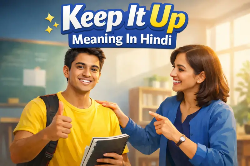 Keep it up meaning in hindi